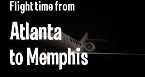 The flight time from Atlanta, Georgia 
to Memphis, Tennessee