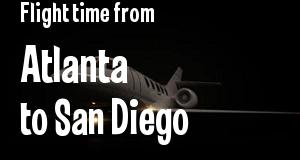 The flight time from Atlanta, Georgia 
to San Diego, California