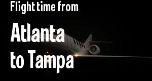 The flight time from Atlanta, Georgia 
to Tampa, Florida