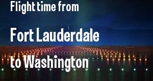 The flight time from Fort Lauderdale, Florida 
to Washington, District of Columbia