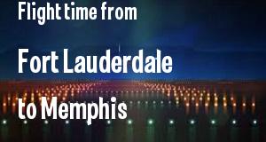 The flight time from Fort Lauderdale, Florida 
to Memphis, Tennessee