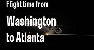 The flight time from Washington, District of Columbia 
to Atlanta, Georgia