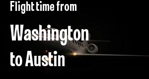 The flight time from Washington, District of Columbia 
to Austin, Texas