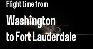 The flight time from Washington, District of Columbia 
to Fort Lauderdale, Florida