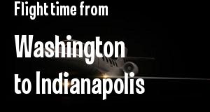 The flight time from Washington, District of Columbia 
to Indianapolis, Indiana