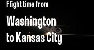 The flight time from Washington, District of Columbia 
to Kansas City, Missouri