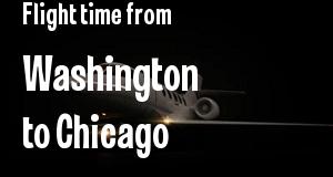 The flight time from Washington, District of Columbia 
to Chicago, Illinois