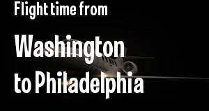 The flight time from Washington, District of Columbia 
to Philadelphia, Pennsylvania