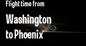 The flight time from Washington, District of Columbia 
to Phoenix, Arizona