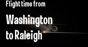 The flight time from Washington, District of Columbia 
to Raleigh, North Carolina