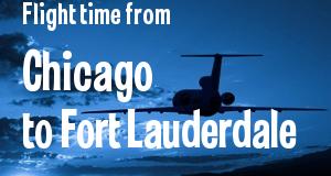 The flight time from Chicago, Illinois 
to Fort Lauderdale, Florida