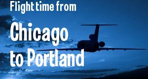 The flight time from Chicago, Illinois 
to Portland, Maine