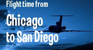 The flight time from Chicago, Illinois 
to San Diego, California