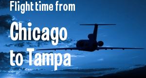 The flight time from Chicago, Illinois 
to Tampa, Florida