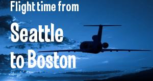 The flight time from Seattle, Washington 
to Boston, Massachusetts