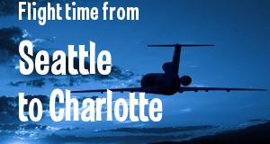 The flight time from Seattle, Washington 
to Charlotte, North Carolina