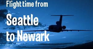 The flight time from Seattle, Washington 
to Newark, New Jersey