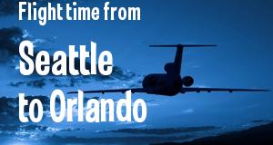 The flight time from Seattle, Washington 
to Orlando, Florida