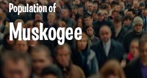 Population of Muskogee, OK