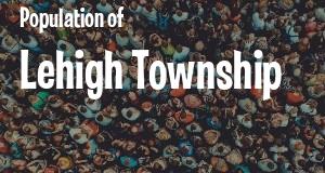 Population of Lehigh Township, PA