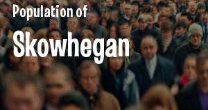Population of Skowhegan, ME